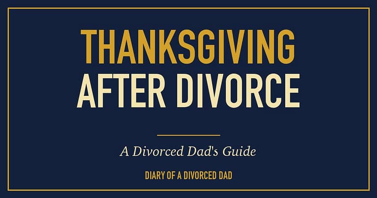 Thanksgiving After Divorce: A Divorced Dad’s Guide
