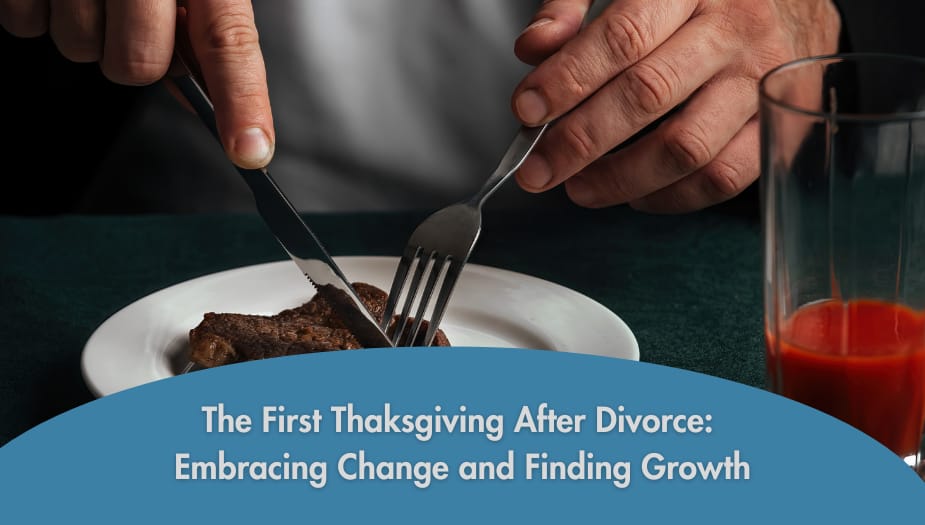 The First Thanksgiving After Divorce: Embracing Change and Finding Growth
